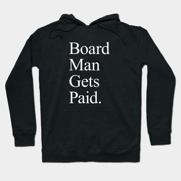 Board Man Gets Paid - Black Hoodie by KFig21